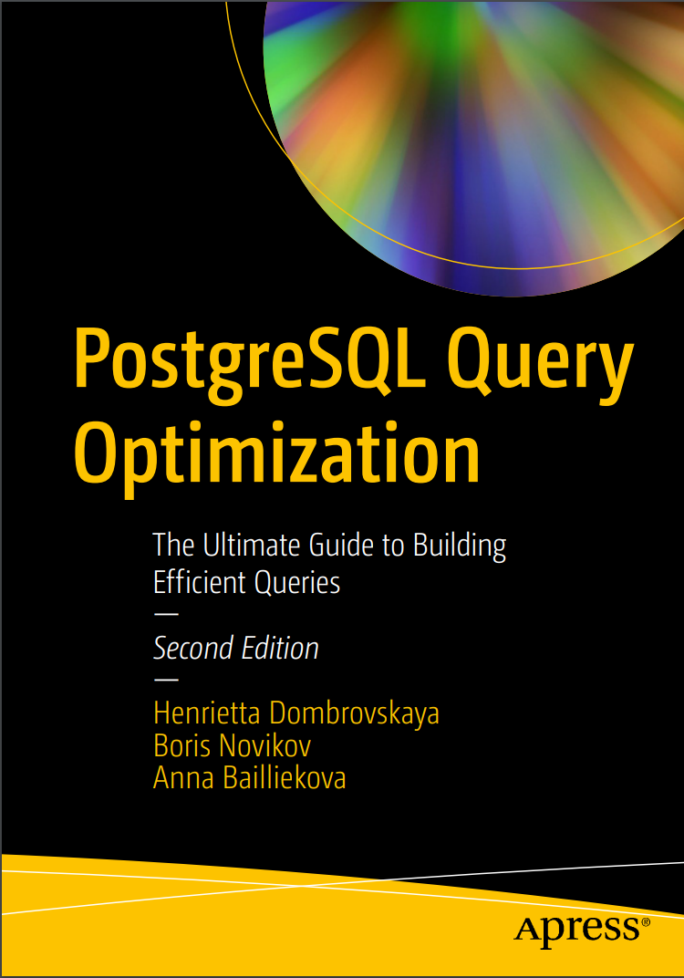 PostgreSQL Query Optimization: The Ultimate Guide to Building Efficient Queries. 2 Ed