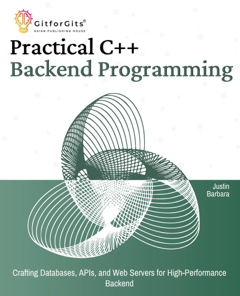 Practical C++ Backend Programming: Crafting Databases, APIs, and Web Servers for High-Performance Backend