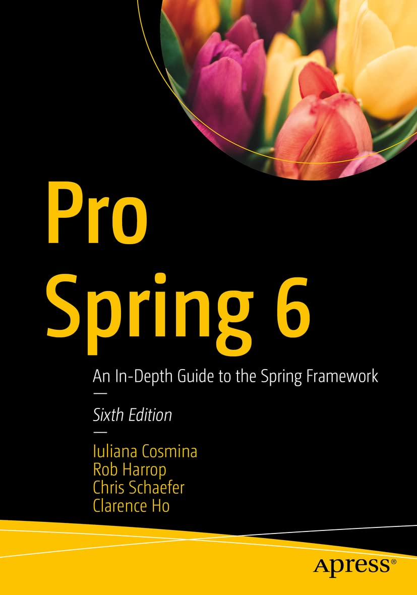 Pro Spring 6: An In-Depth Guide to the Spring Framework. 6 Ed