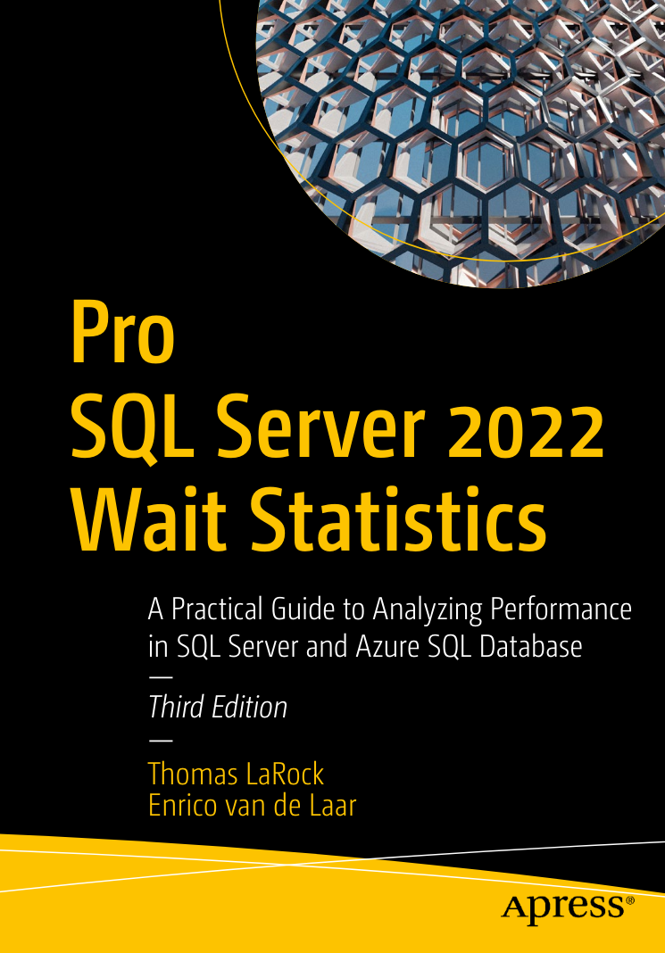 Pro SQL Server 2022 Wait Statistics: A Practical Guide to Analyzing Performance in SQL Server and Azure SQL Database. 3 Ed