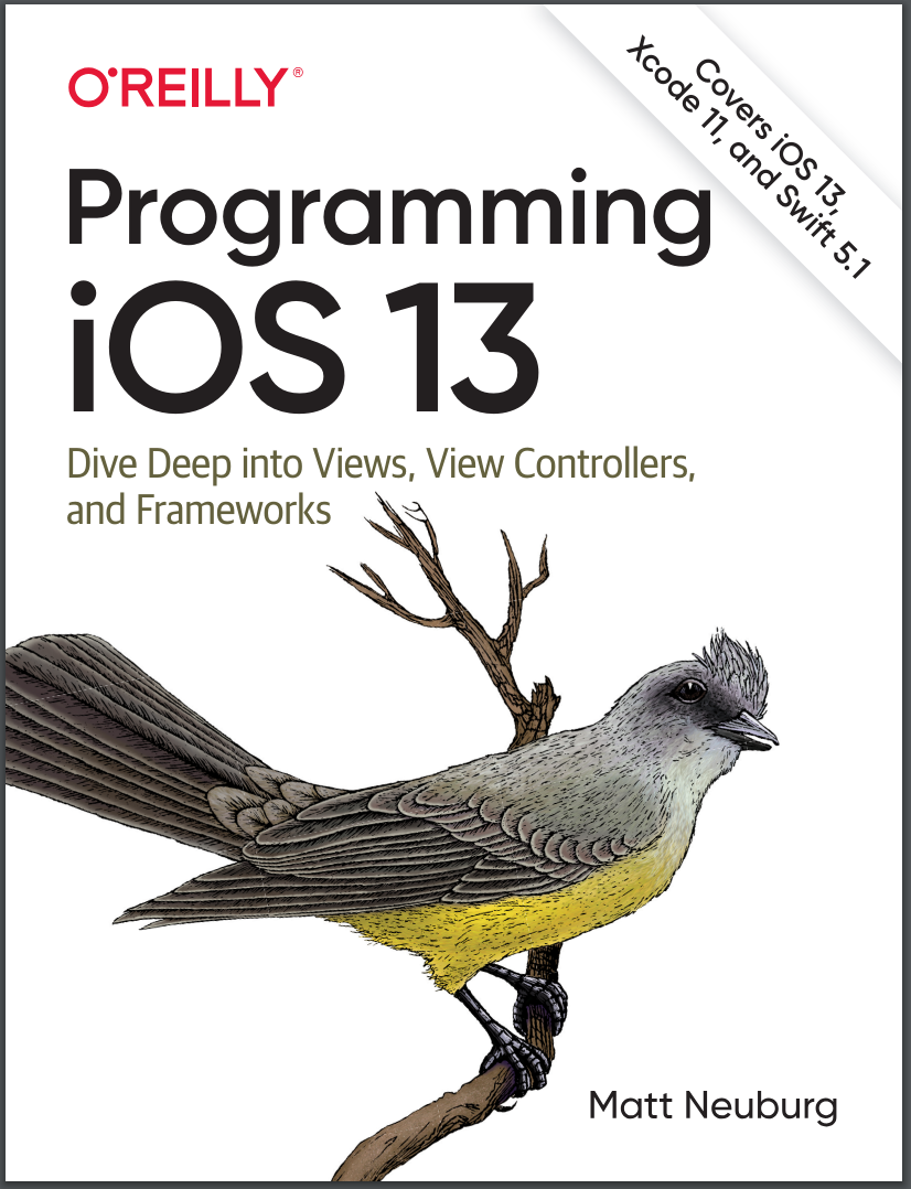 Programming iOS 13: Dive Deep into Views, View Controllers, and Frameworks