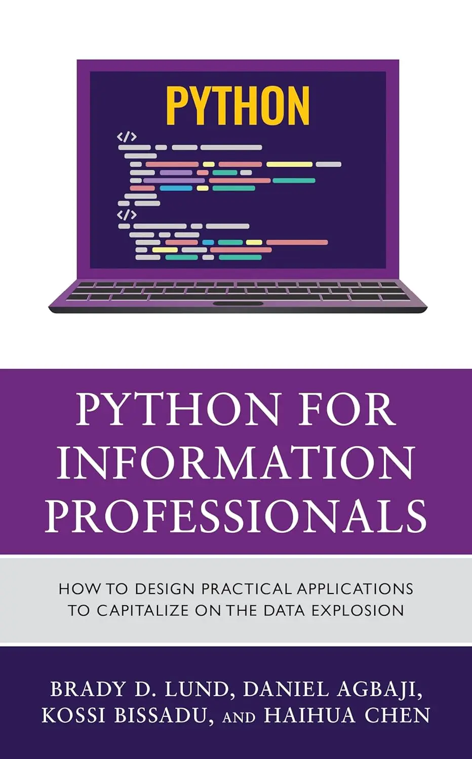 Python for Information Professionals: How to Design Practical Applications to Capitalize on the Data Explosion