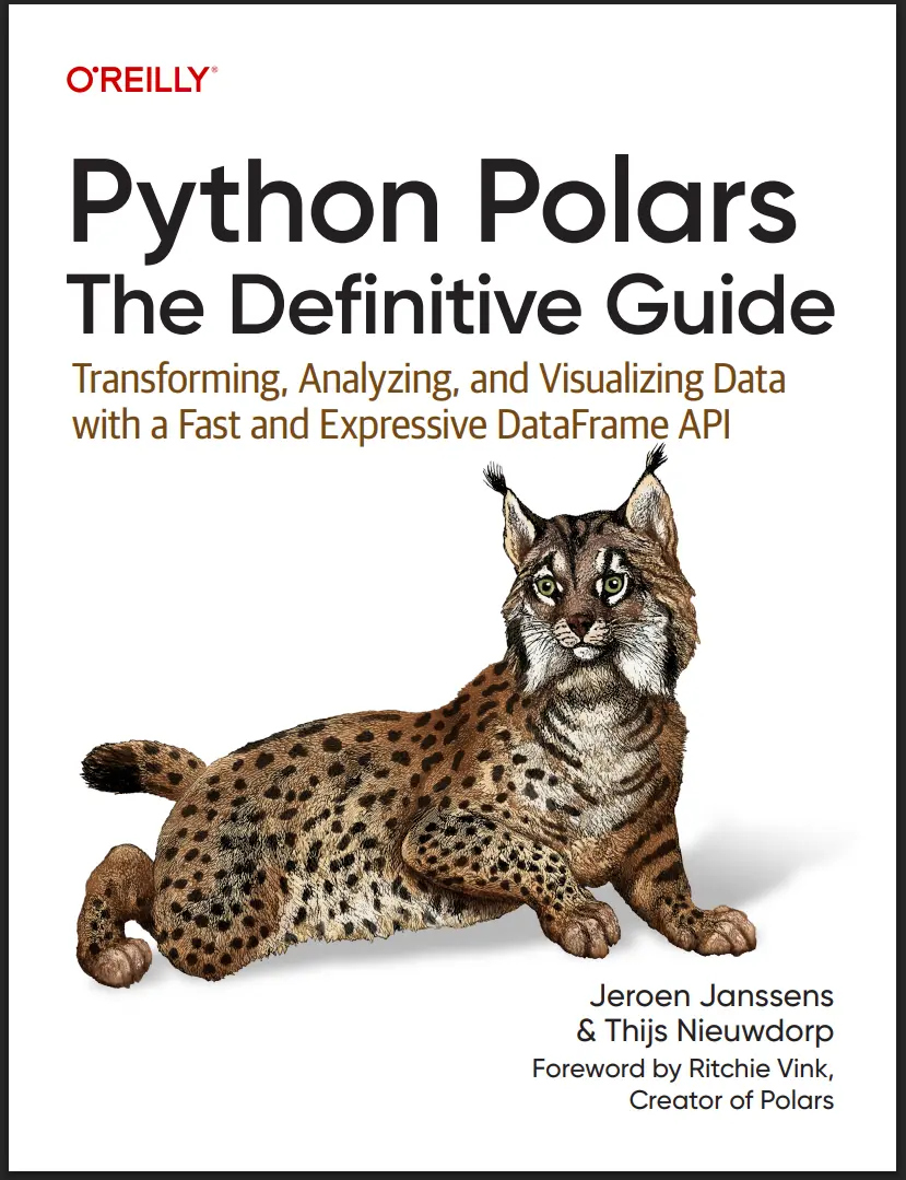 Python Polars: The Definitive Guide: Transforming, Analyzing, and Visualizing Data with a Fast and Expressive DataFrame API