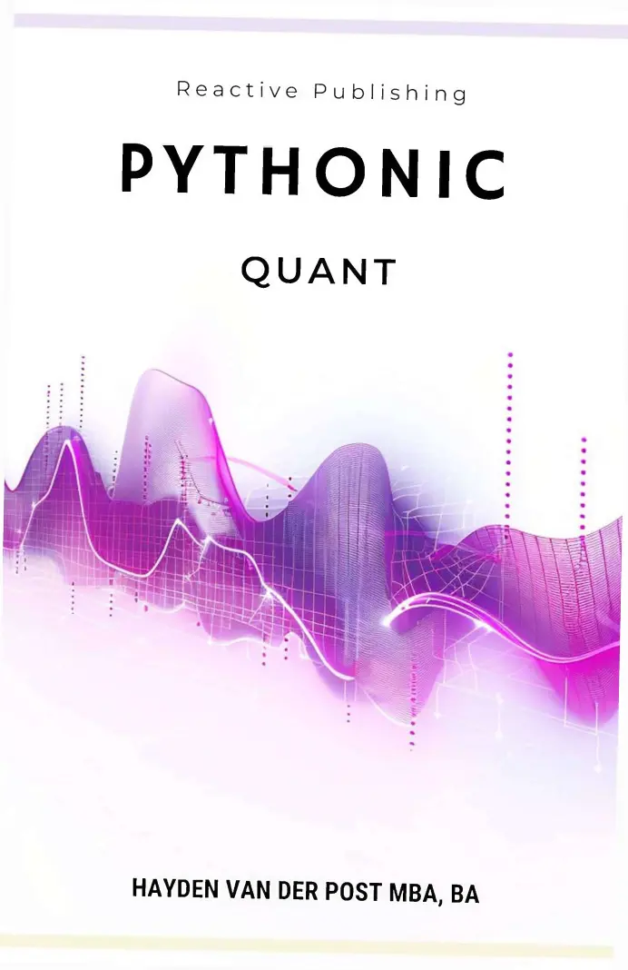 Pythonic Quant: A Comprehensive Guide to Python in Finance (Financial Modelling, Data Analysis, Algorithmic Trading & Data Visualization)