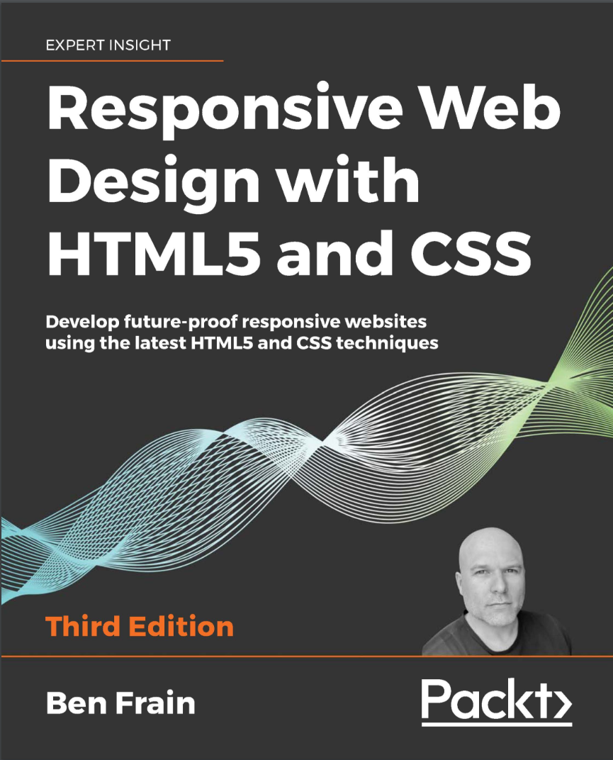 Responsive Web Design with HTML5 and CSS: Develop future-proof responsive websites using the latest HTML5 and CSS techniques. 3 Ed