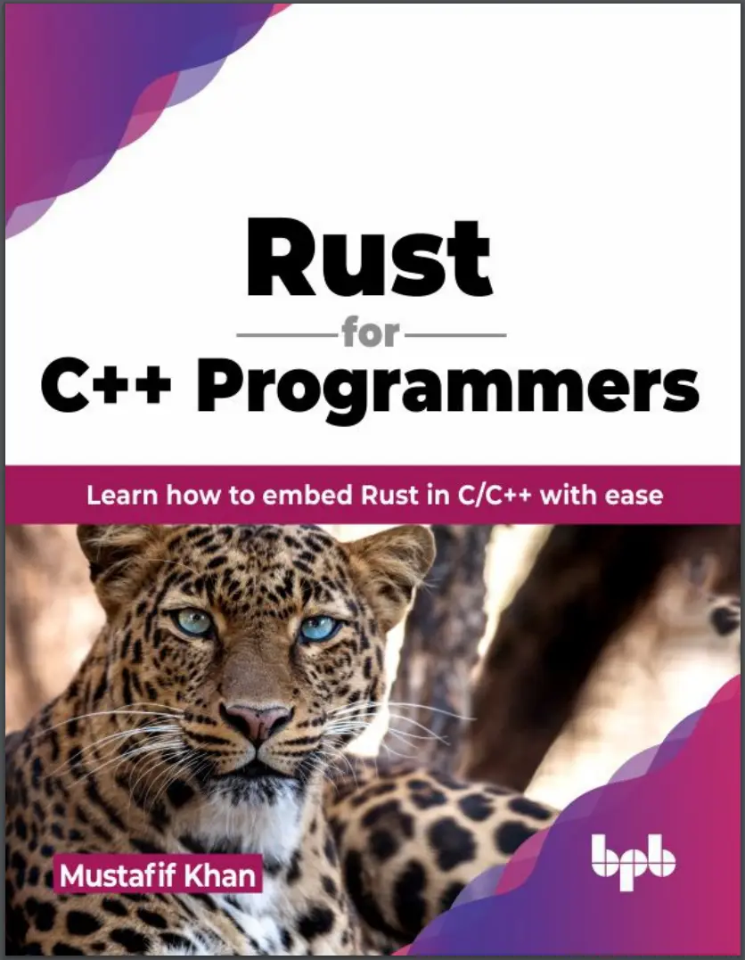 Rust for C++ Programmers: Learn how to embed Rust in C/C++ with ease