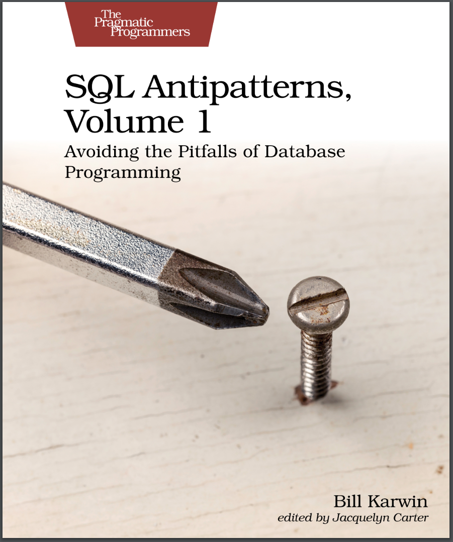 SQL Antipatterns, Volume 1: Avoiding the Pitfalls of Database Programming