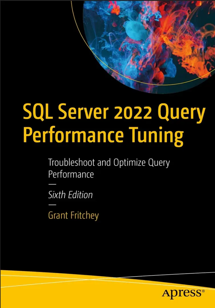 SQL Server 2022 Query Performance Tuning: Troubleshoot and Optimize Query Performance. 6 Ed