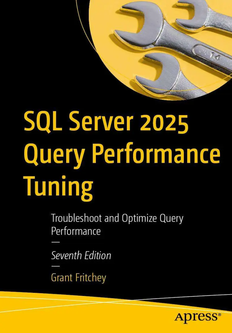SQL Server 2025 Query Performance Tuning: Troubleshoot and Optimize Query Performance. 7 Ed