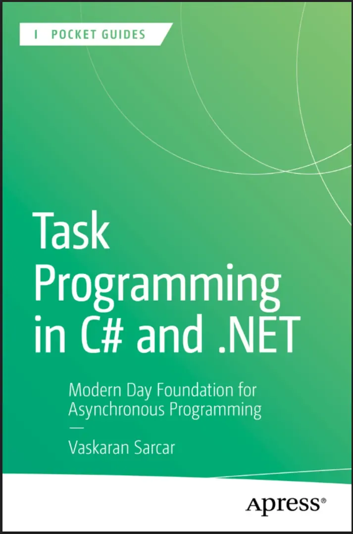 Task Programming in C# and .NET. Modern Day Foundation for Asynchronous Programming