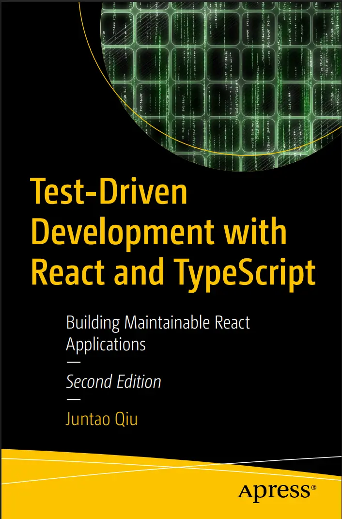 Test-Driven Development with React and TypeScript: Building Maintainable React Applications. 2 Ed