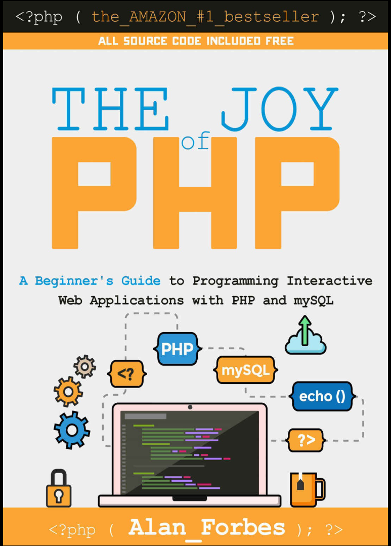 The Joy of PHP: A Beginner's Guide to Programming Interactive Web Applications with PHP and mySQL