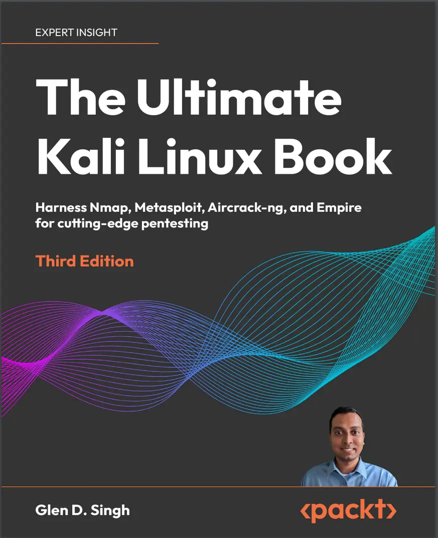 The Ultimate Kali Linux Book: Harness Nmap, Metaspolit, Aircrack-ng, and Empire for cutting-edge pentesting. 3 Ed