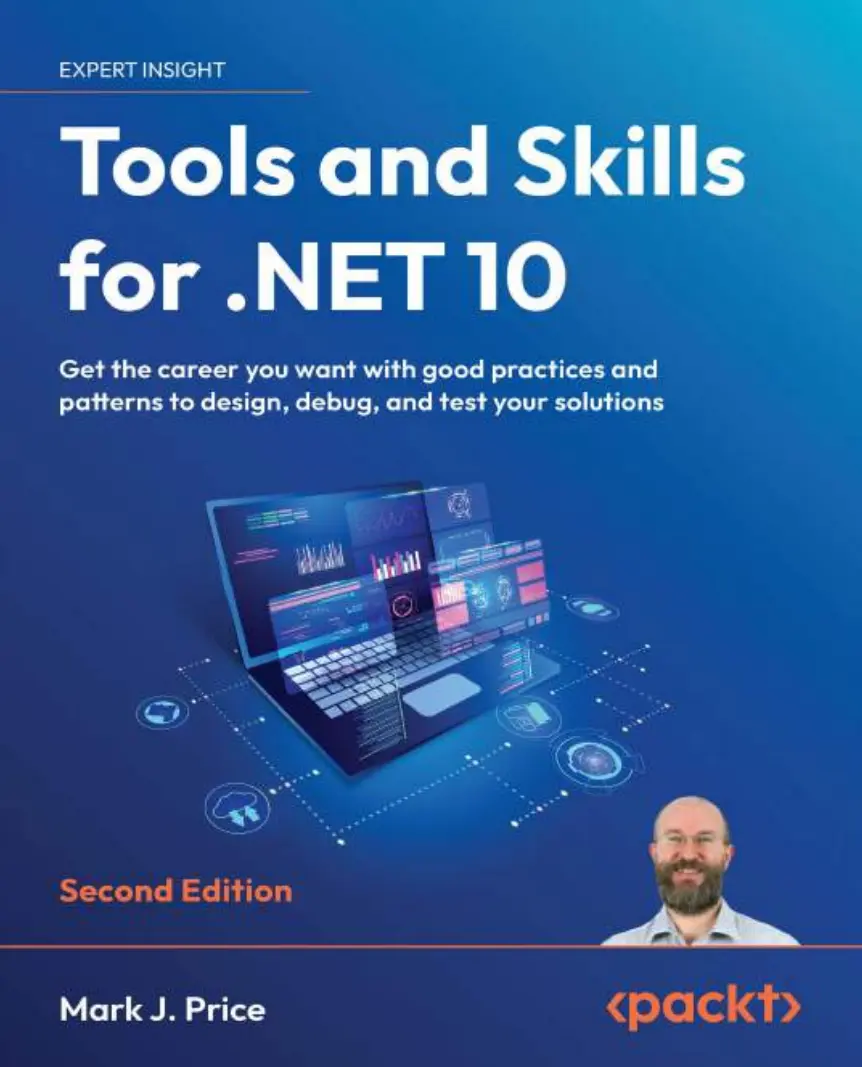 Tools and Skills for .NET 10: Get the career you want with good practices and patterns to design, debug, and test your solutions. 2 Ed