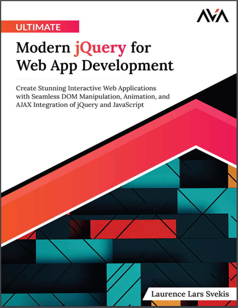 Ultimate Modern jQuery for Web App Development: Create Stunning Interactive Web Applications with Seamless DOM Manipulation, Animation, and AJAX Integration of jQuery and JavaScript