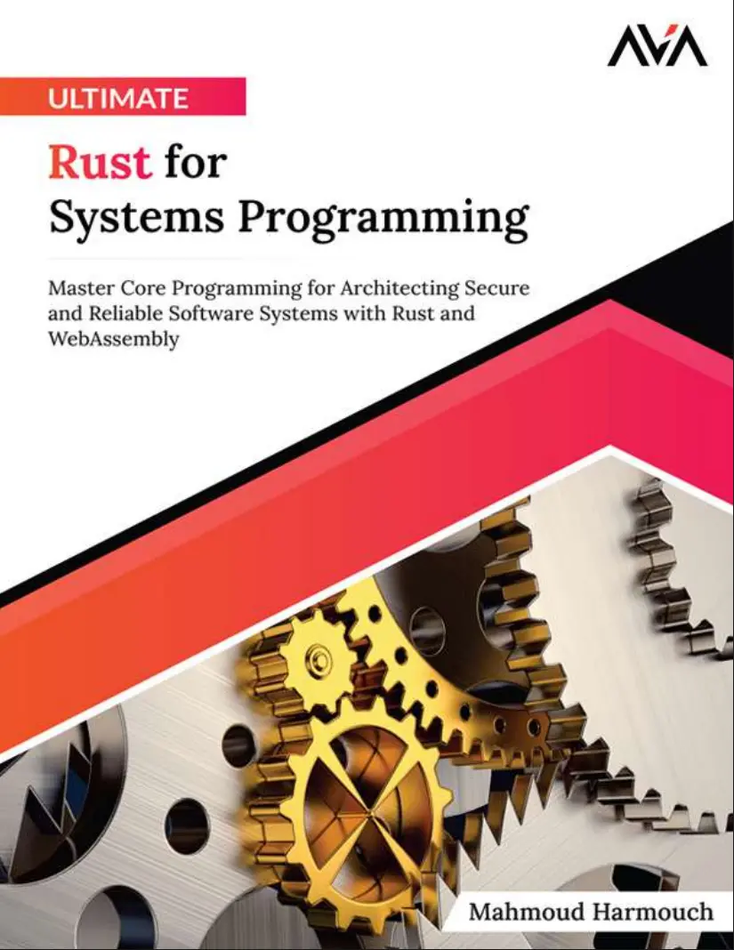Ultimate Rust for Systems Programming: Master Core Programming for Architecting Secure and Reliable Software Systems with Rust and WebAssembly