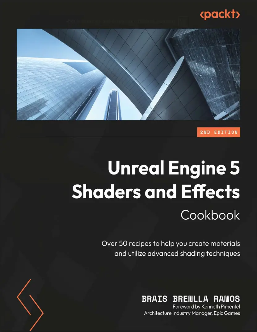 Unreal Engine 5 Shaders and Effects Cookbook: Over 50 recipes to help you create materials and utilize advanced shading techniques. 2 Ed