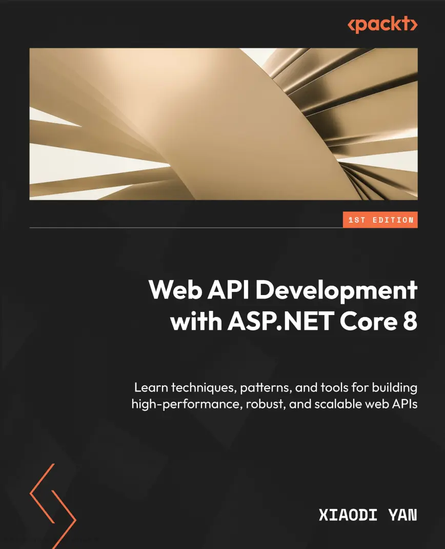 Web API Development with ASP.NET Core 8: Learn techniques, patterns, and tools for building high-performance, robust, and scalable web APIs