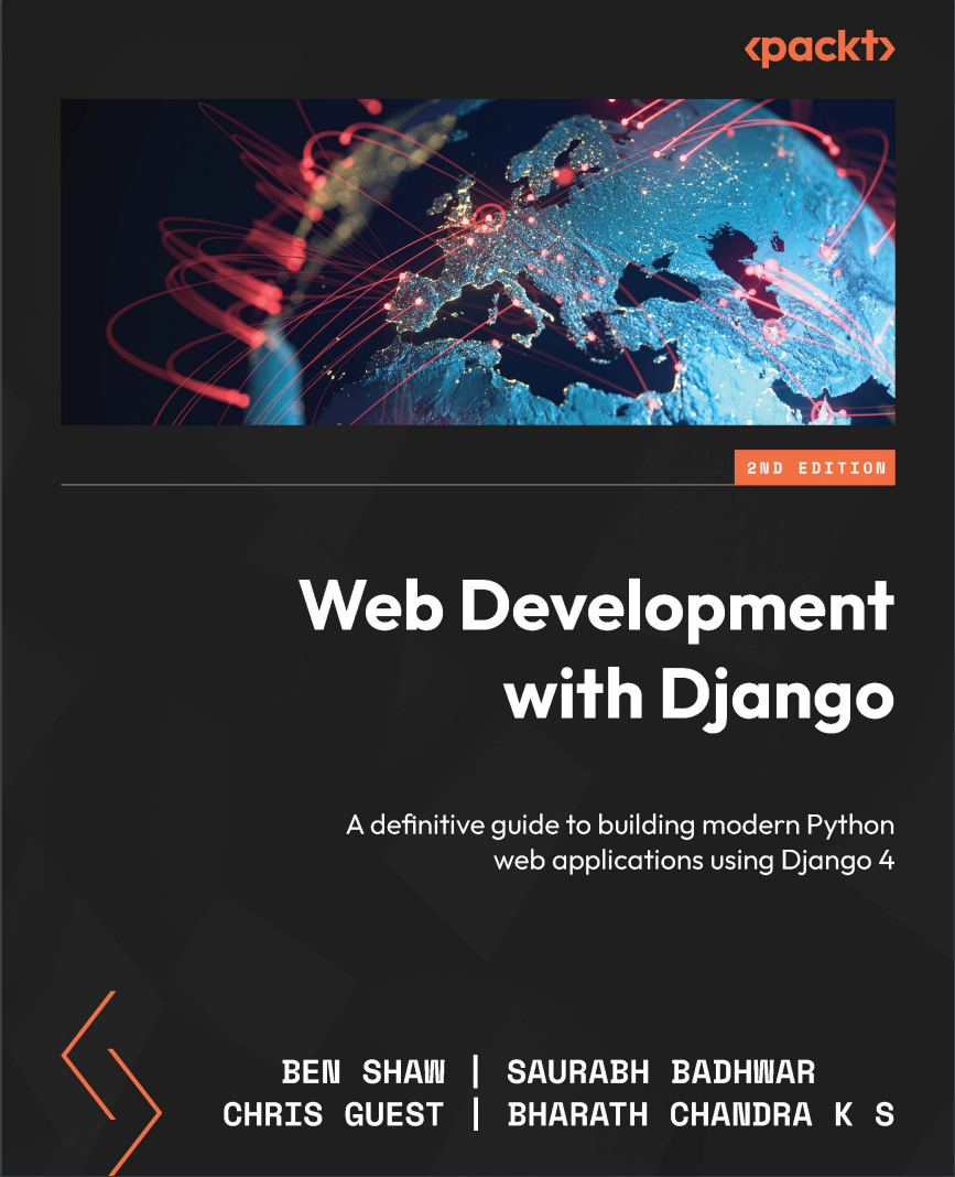 Web Development with Django: A definitive guide to building modern Python web applications using Django 4. 2 Ed