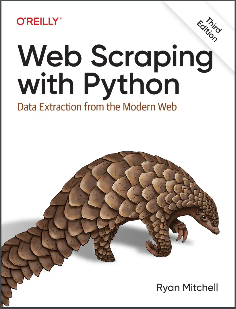 Web Scraping With Python: Data Extraction from the Modern Web. 3 Ed