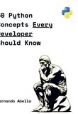50 Python Concepts Every Developer Should Know