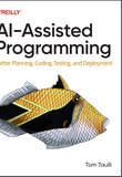 AI-Assisted Programming: Better Planning, Coding, Testing, and Deployment