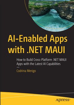 AI-Enabled Apps with .NET MAUI: How to Build Cross-Platform .NET MAUI Apps with the Latest AI Capabilities
