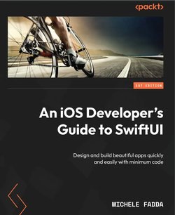 An iOS Developer's Guide to SwiftUI: Design and build beautiful apps quickly and easily with minimum code