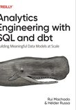 Analytics Engineering with SQL and dbt: Building Meaningful Data Models at Scale