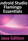 Android Studio Flamingo Essentials. Java Edition