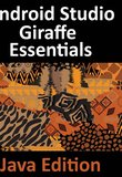 Android Studio Giraffe Essentials - Java Edition: Developing Android Apps Using Android Studio 2022.3.1 and Java