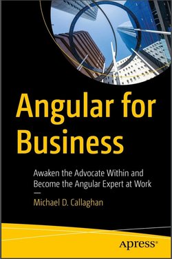 Angular for Business: Awaken the Advocate Within and Become the Angular Expert at Work