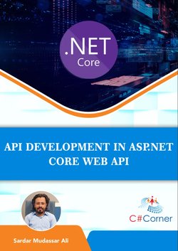 API Development Using ASP.NET Core Web API: Practical approach for developing the API in asp.net core