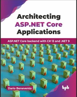 Architecting ASP.NET Core Applications: ASP.NET Core backend with C# 13 and .NET 9