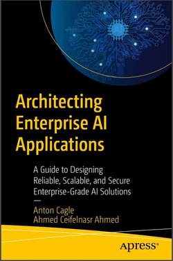 Architecting Enterprise AI Applications: A Guide to Designing Reliable, Scalable, and Secure Enterprise-Grade AI Solutions