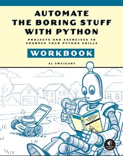 Automate the Boring Stuff with Python Workbook: Projects and Exercises to Sharpen Your Python Skills