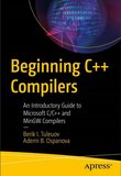 Beginning C++ Compilers: An Introductory Guide to Microsoft C/C++ and MinGW Compilers