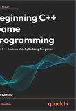 Beginning C++ Game Programming: Learn C++ from scratch by building fun games. 3 Ed