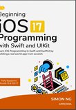 Beginning iOS 17 Programming with Swift and UIKit: Learn IOS Programming in Swift and SwiftUI by building areal world app from scratch