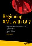 Beginning XML with C# 7: XML Processing and Data Access for C# Developers. 2 Ed