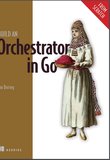 Build an Orchestrator in Go (From Scratch)