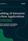 Building AI Intensive Python Applications: Create intelligent apps with LLMs and vector databases