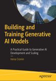 Building and Training Generative AI Models: A Practical Guide to Generative AI Development and Scaling