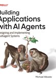 Building Applications with AI Agents: Designing and Implementing Multiagent Systems