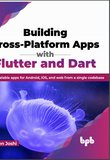 Building Cross-Platform Apps with Flutter and Dart: Build scalable apps for Android, iOS, and web from a single codebase