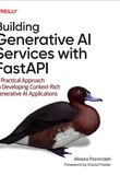Building Generative AI Services with FastAPI: A Practical Approach to Developing Context-Rich Generative AI Applications