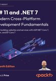 C# 11 and .NET 7 - Modern Cross-Platform Development Fundamentals. 7 Ed