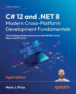 C# 12 and .NET 8 – Modern Cross-Platform Development Fundamentals. 8 Ed