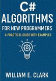 C# Algorithms for New Programmers: A Practical Guide with Examples