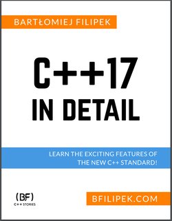 C++17 In Detail: Learn the Exciting Features of The New C++ Standard!